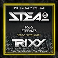 Steal's Solo Streams - DJ Trixy