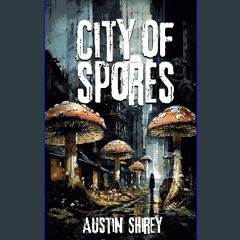 Read eBook [PDF] 📚 City of Spores get [PDF]