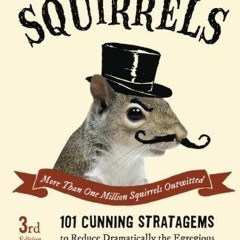 [PDF READ ONLINE]  Outwitting Squirrels: 101 Cunning Stratagems to Reduce Dramatically the