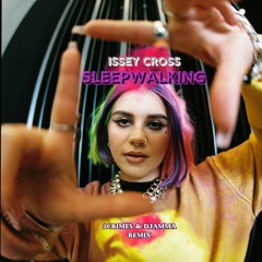 Issey Cross - Sleepwalking ( 2CRIMES & DJAMMA Remix)