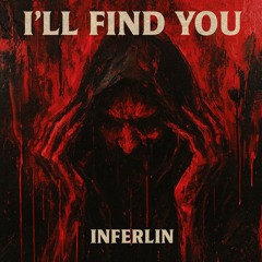 ILL FIND YOU - INFERLIN [FREE DL]