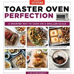 [VIEW] [EBOOK EPUB KINDLE PDF] Toaster Oven Perfection: A Smarter Way to Cook on a Smaller Scale by