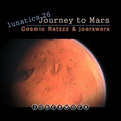 Journey to Mars / Cosmic Ratzzz & joerworx / Lunatics 26
