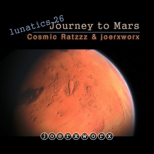 Journey to Mars / Cosmic Ratzzz & joerworx / Lunatics 26