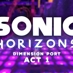 Sonic Horizons - Dimension Port Act 1 by Silent Dreams