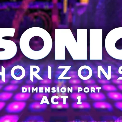Sonic Horizons - Dimension Port Act 1 by Silent Dreams