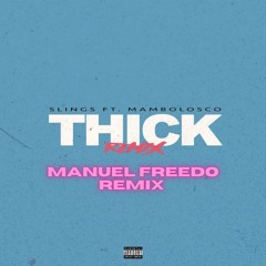 Slings Ft.Mambolosco - Thick (Manuel Freedo Bootleg Remix)