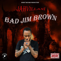 Jahvillani -Bad Jim Brown