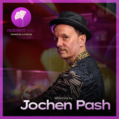 JOCHEN PASH Redolent Radio 243