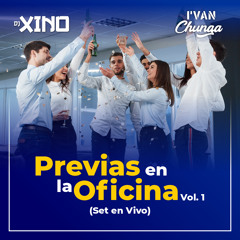 DJ XINO ft. Iván Chunga - Previas en la Oficina Vol.1