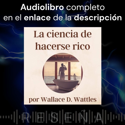 La Ciencia de Hacerse Rico Wallace D. Wattles EN ESPAÑOL