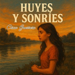 Huyes y sonríes