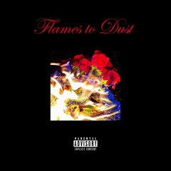 Flames to Dust