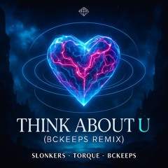 Slonkers & Torque - Think About U (BCKeeps Remix)