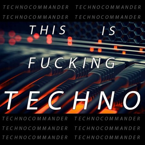 #139 DJ TechnoCommander @ This Is Fucking Techno 155bpm