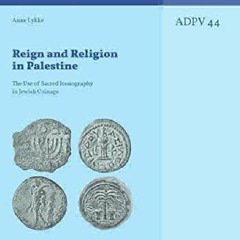 [READ DOWNLOAD] Reign and Religion in Palestine: The Use of Sacred Iconography i