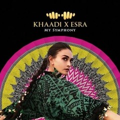 Khaadi X Esra Ad - My Symphony - Aa Gai Hai Rut Piya Ke Milan ki Remix - Mumbai Trap.mp3