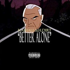 Better Alone ft KaiHall & Handsome Dirt