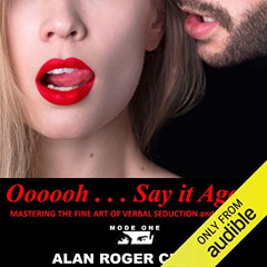 [Download] EBOOK 📌 Oooooh . . . Say it Again: Mastering the Fine Art of Verbal Seduc