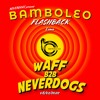 Скачать видео: wAFF b2b Neverdogs @ Bamboleo Lima - 8th January 2022