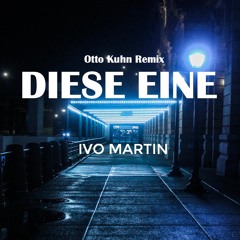 Ivo Martin – Diese Eine (Otto Kuhn Remix)