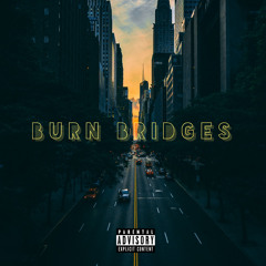 Burn Bridges