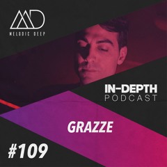 MELODIC DEEP IN DEPTH PODCAST #109 | GRAZZE