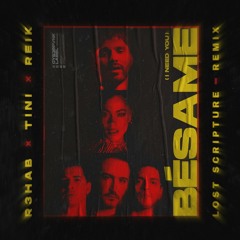R3HAB, TINI, Reik - Bésame (I Need You) - Lost Scripture Remix