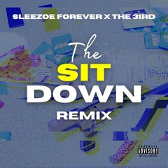 The Sit Down Remix ft THE 3IRD