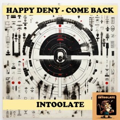 Happy Deny - Come Back (Intoolate Remix)