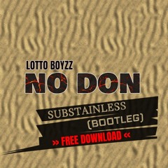 Lotto Boyzz  - No Don (Substainless Bootleg)