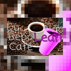 Eu Bebo Café Não Lean(prod. Samper)