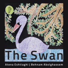 The Swan - Atena Eshtiaghi & Behnam Abolghassem