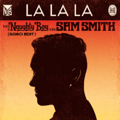 Naughty Boy & Sam Smith - La La La (SGRO Edit)
