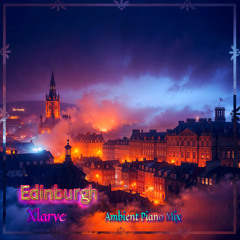 Edinburgh (Ambient Piano Mix)