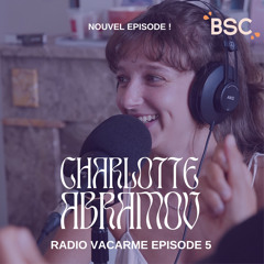 BSC x Radio Vacarme #5 - Charlotte Abramow / Le self love