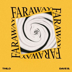 Thilo - Far Away ft. Dave B.