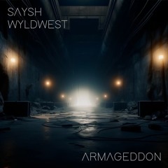 Armageddon (Saysh x Wyldwest)