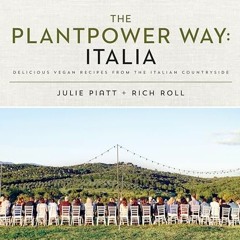 Access free The Plantpower Way: Italia: Delicious Vegan Recipes from the Italian Countryside: A Co