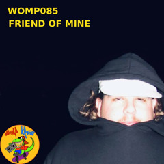 WOMP085 - FRIEND OF MINE