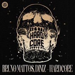 Bruno Mattos, Diniz - Hardcore (Original Mix) | FREE DOWNLOAD