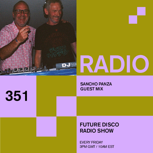 Future Disco Radio - 351 - Sancho Panza Guest Mix