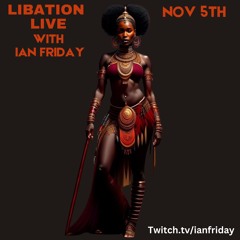 Libation Live with Ian Friday 11-5-23