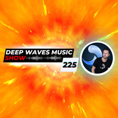 Deep Waves Music SHOW 225© | Best Premier Electronic Dance Music from around the World |