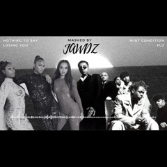 Losing You X Nothing Left To Say Mashup Remix (FLO & Mint Condition) Mashed By JAWDZ