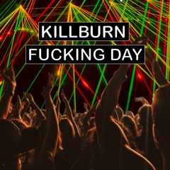 [Old Track] Killburn - Fucking Day
