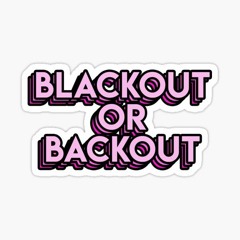 Blackout or Backout