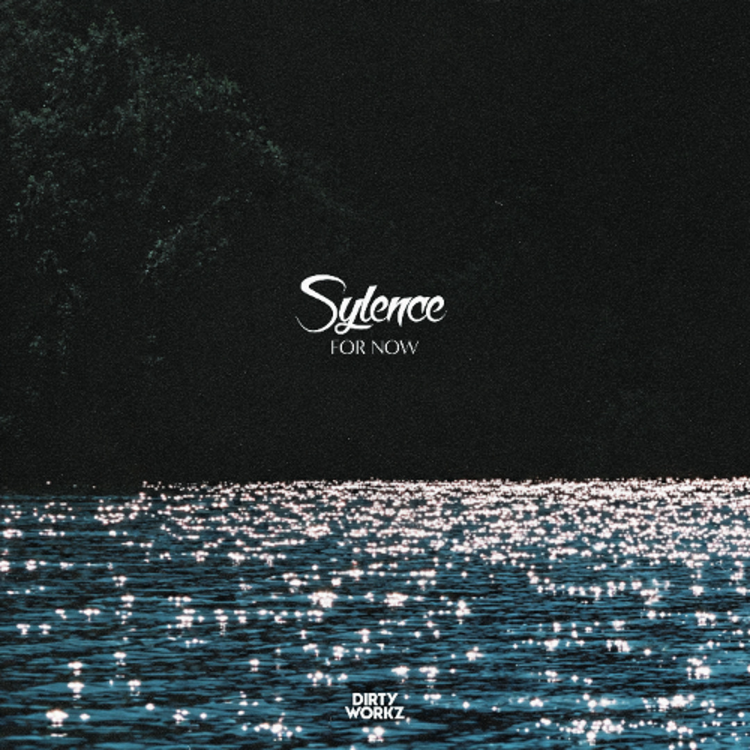Stream Sylence - For Now by Dirty Workz | Listen online for free