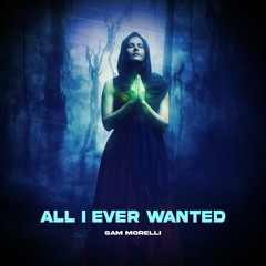 Sam Morelli - All I Ever Wanted [FREE DOWNLOAD]