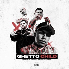 Young D ft. Lil Crow, Lazy J, Fatboy - Ghetto Child